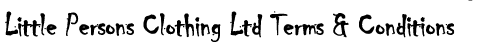 Little Persons Clothing Ltd Terms & Conditions